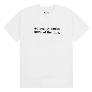 Adjacency Works 100% of the Time T-Shirt (White)